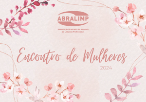 Abralimp promove Encontro de Mulheres e lança Programa de Mentoria em celebração ao Mês da Mulheres